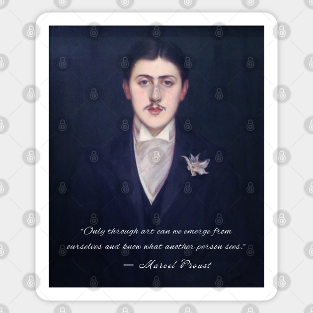 Marcel Proust quote: Only through art can we emerge from ourselves and know what another person sees. Sticker by artbleed